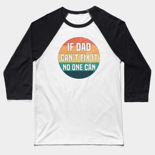 If Dad Can't Fix It No One Can Baseball T-Shirt